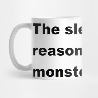 The sleep of reason breeds monsters Mug